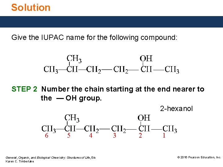 Solution Give the IUPAC name for the following compound: STEP 2 Number the chain