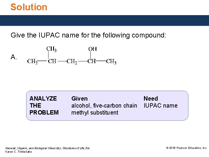 Solution Give the IUPAC name for the following compound: A. ANALYZE THE PROBLEM Given