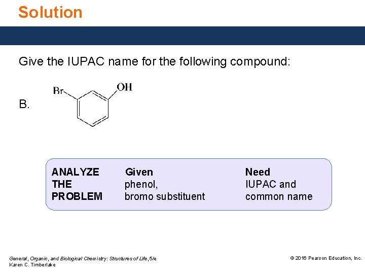 Solution Give the IUPAC name for the following compound: B. ANALYZE THE PROBLEM Given