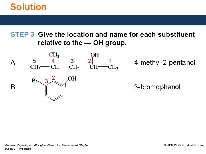 Solution STEP 3 Give the location and name for each substituent relative to the