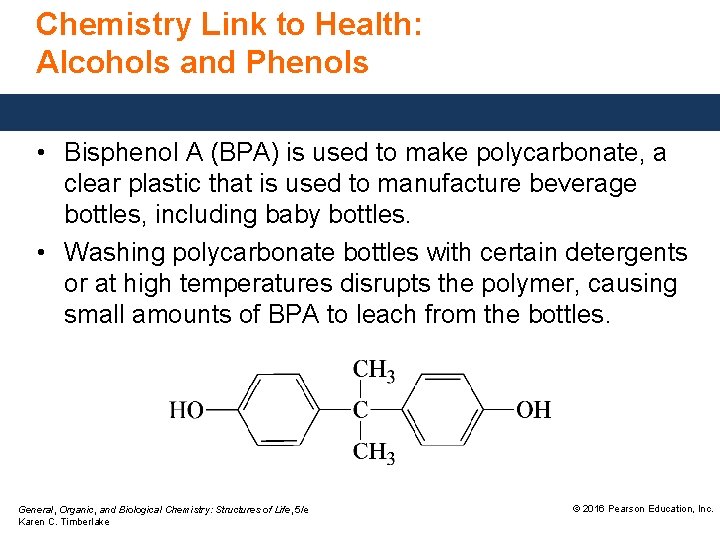 Chemistry Link to Health: Alcohols and Phenols • Bisphenol A (BPA) is used to
