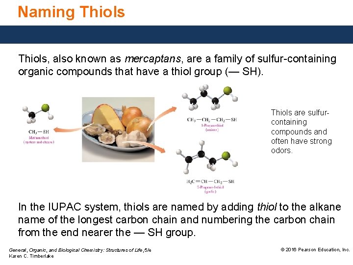 Naming Thiols, also known as mercaptans, are a family of sulfur-containing organic compounds that