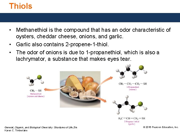 Thiols • Methanethiol is the compound that has an odor characteristic of oysters, cheddar