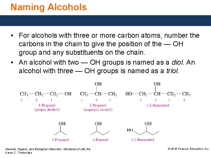 Naming Alcohols • For alcohols with three or more carbon atoms, number the carbons