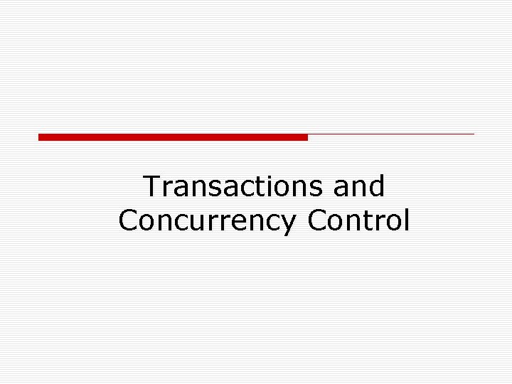 Transactions and Concurrency Control 