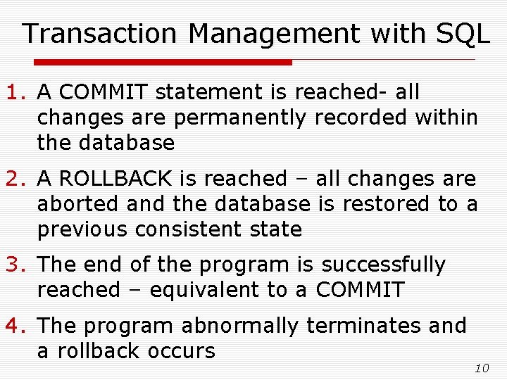 Transaction Management with SQL 1. A COMMIT statement is reached- all changes are permanently