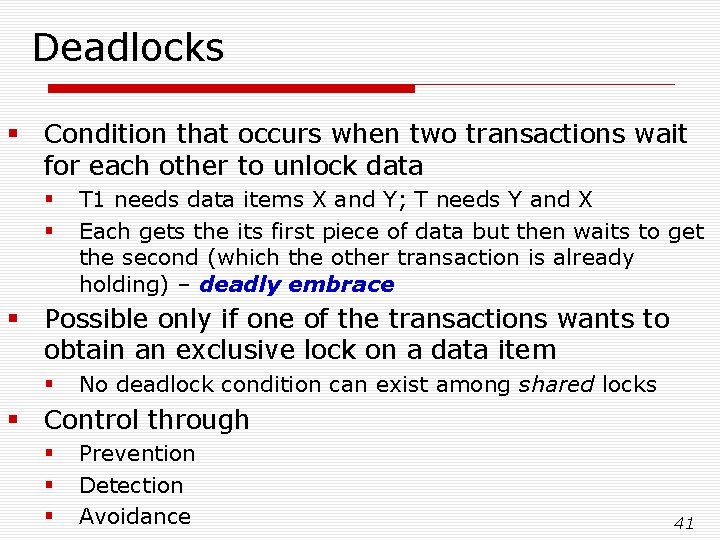 Deadlocks § Condition that occurs when two transactions wait for each other to unlock