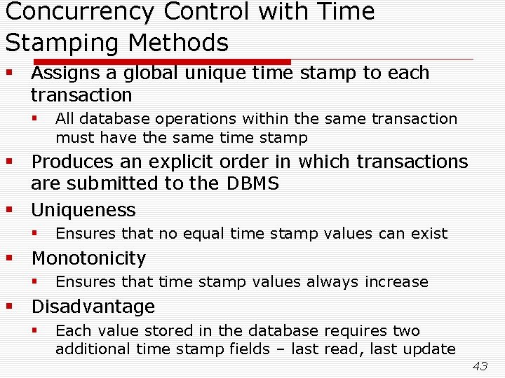 Concurrency Control with Time Stamping Methods § Assigns a global unique time stamp to