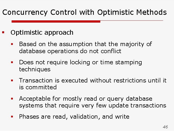 Concurrency Control with Optimistic Methods § Optimistic approach § Based on the assumption that