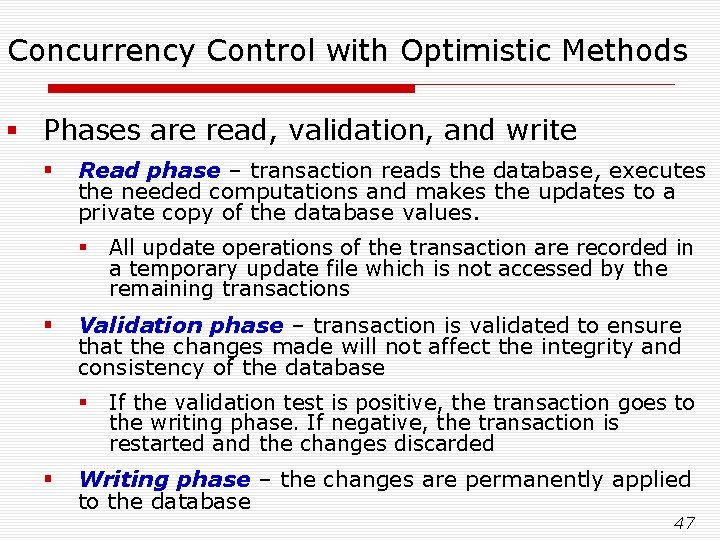 Concurrency Control with Optimistic Methods § Phases are read, validation, and write § Read