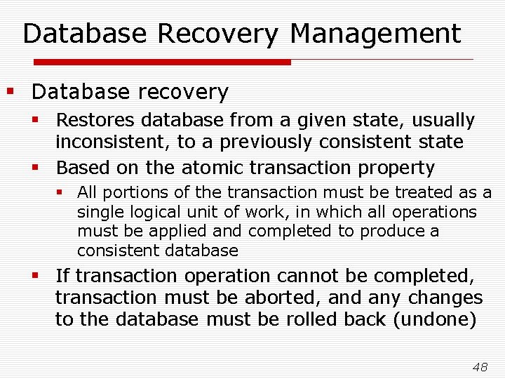 Database Recovery Management § Database recovery § Restores database from a given state, usually