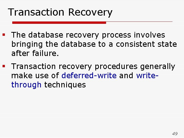 Transaction Recovery § The database recovery process involves bringing the database to a consistent