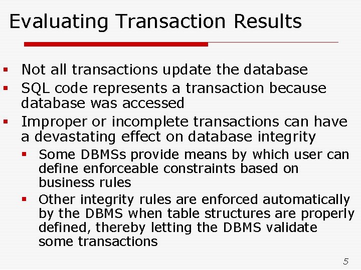 Evaluating Transaction Results § Not all transactions update the database § SQL code represents