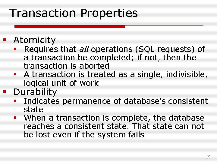 Transaction Properties § Atomicity § Requires that all operations (SQL requests) of a transaction