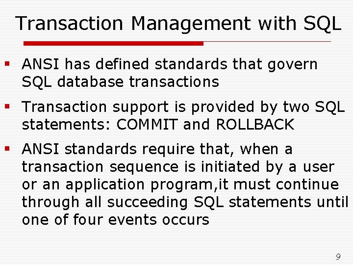 Transaction Management with SQL § ANSI has defined standards that govern SQL database transactions