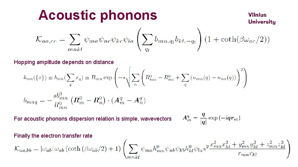 Acoustic phonons Hopping amplitude depends on distance For acoustic phonons dispersion relation is simple,