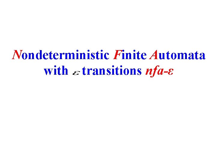 Nondeterministic Finite Automata with transitions nfa-ε 