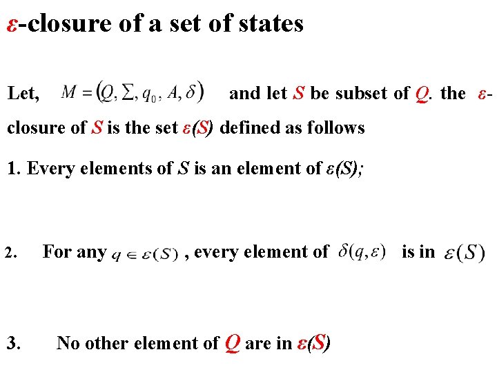 ε-closure of a set of states Let, and let S be subset of Q.