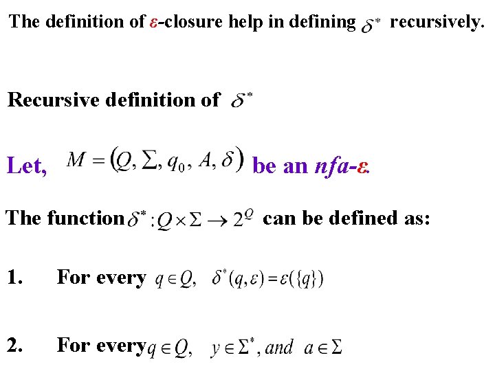 The definition of ε-closure help in defining recursively. Recursive definition of Let, be an