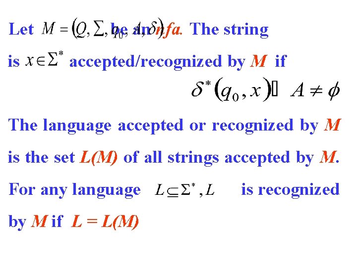 Let is be an nfa. The string accepted/recognized by M if The language accepted