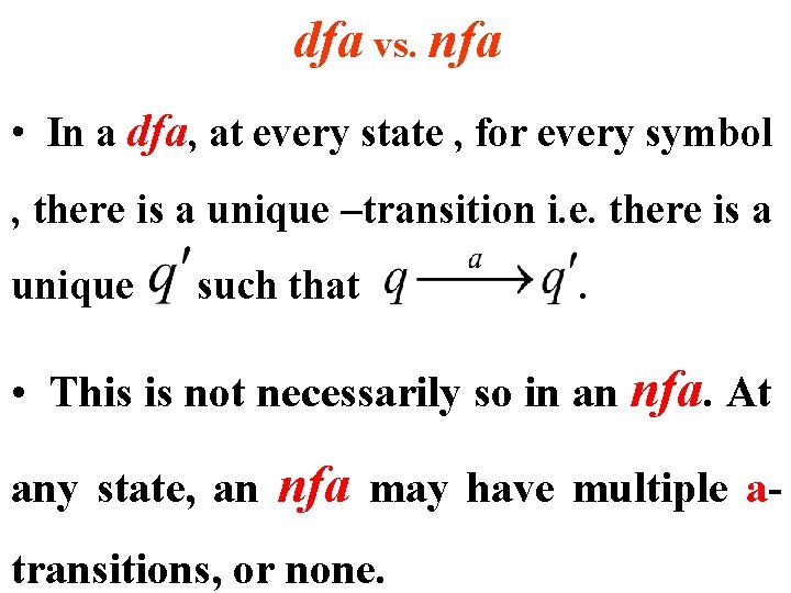 dfa vs. nfa • In a dfa, at every state , for every symbol