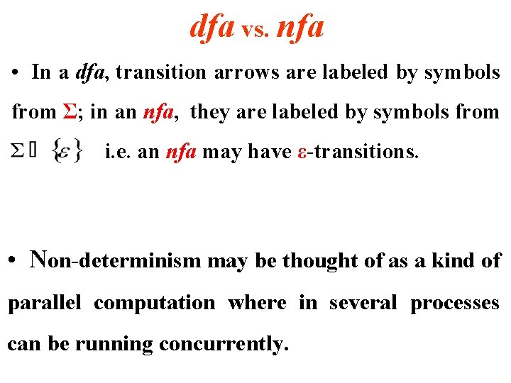 dfa vs. nfa • In a dfa, transition arrows are labeled by symbols from