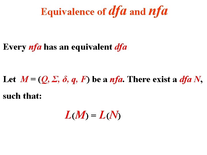 Equivalence of dfa and nfa Every nfa has an equivalent dfa Let M =