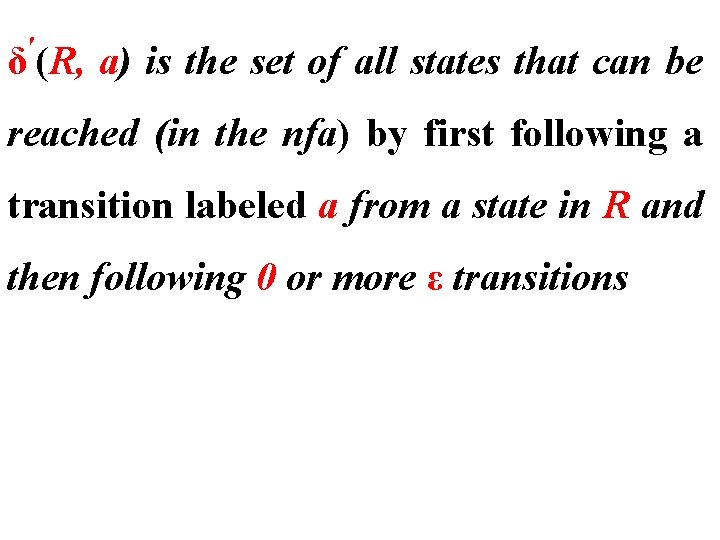 ′ δ (R, a) is the set of all states that can be reached