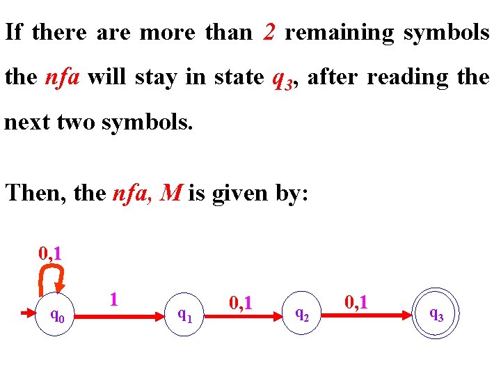 If there are more than 2 remaining symbols the nfa will stay in state