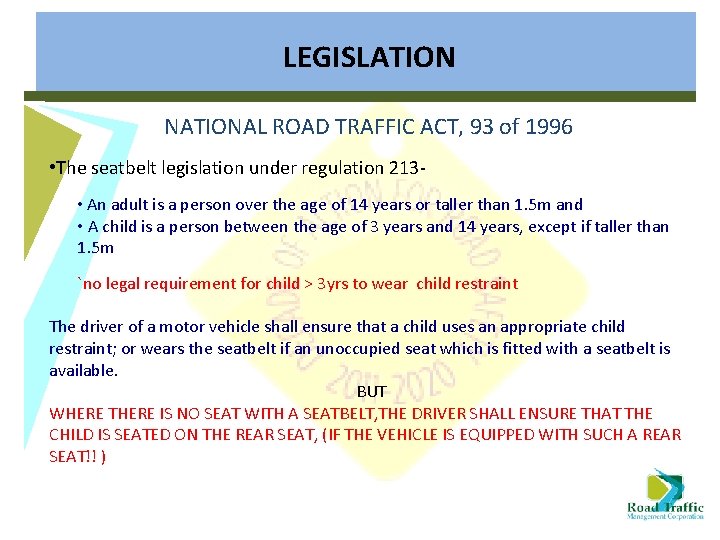 LEGISLATION NATIONAL ROAD TRAFFIC ACT, 93 of 1996 • The seatbelt legislation under regulation