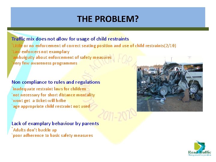 THE PROBLEM? Traffic mix does not allow for usage of child restraints `Little or