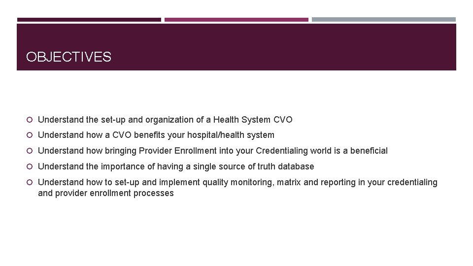 OBJECTIVES Understand the set-up and organization of a Health System CVO Understand how a