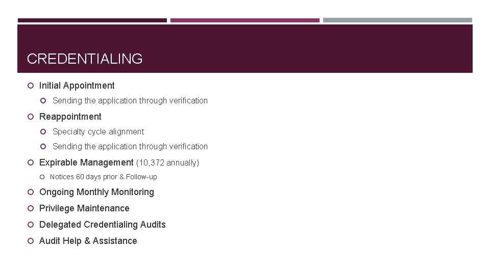 CREDENTIALING Initial Appointment Sending the application through verification Reappointment Specialty cycle alignment Sending the