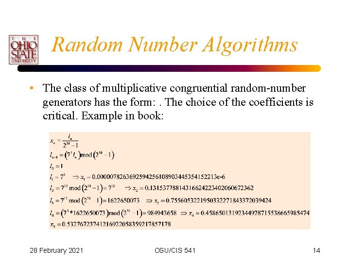 Random Number Algorithms • The class of multiplicative congruential random-number generators has the form: