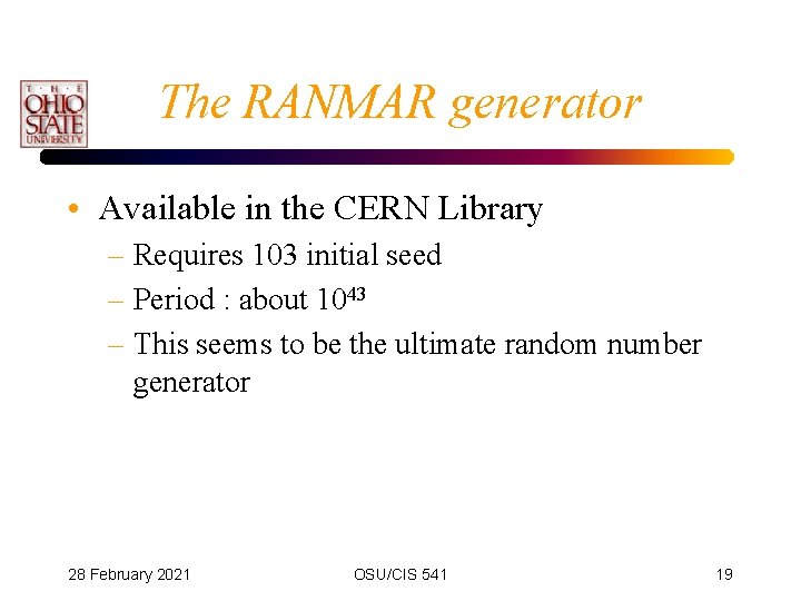 The RANMAR generator • Available in the CERN Library – Requires 103 initial seed