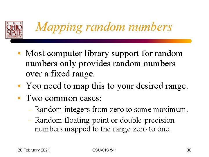 Mapping random numbers • Most computer library support for random numbers only provides random