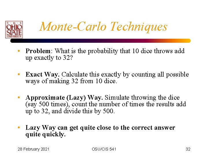 Monte-Carlo Techniques • Problem: What is the probability that 10 dice throws add up