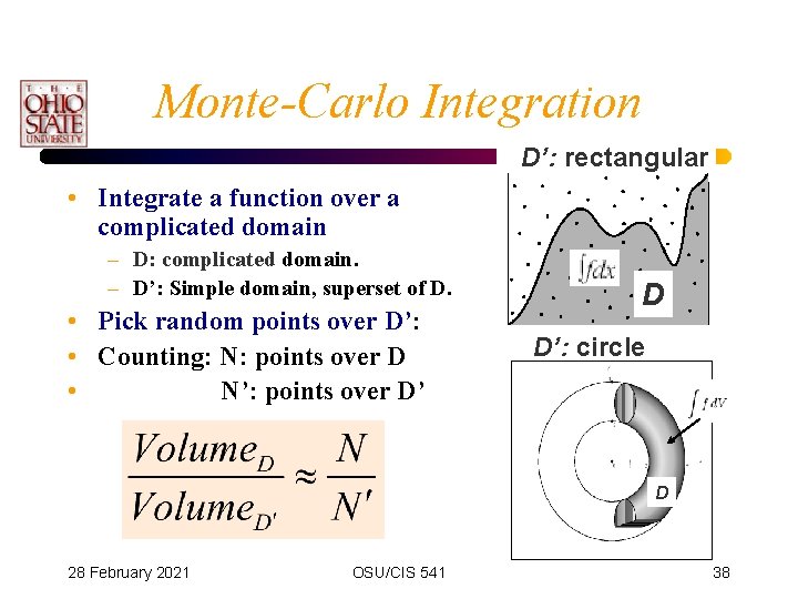 Monte-Carlo Integration D’: rectangular • Integrate a function over a complicated domain – D: