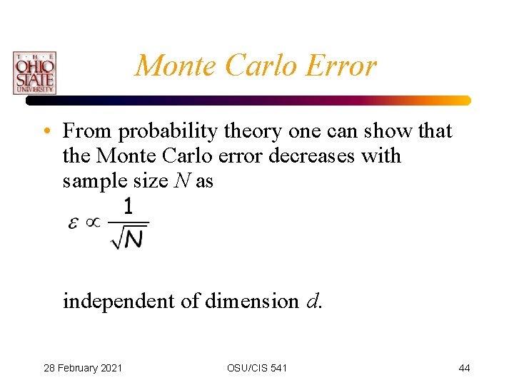 Monte Carlo Error • From probability theory one can show that the Monte Carlo