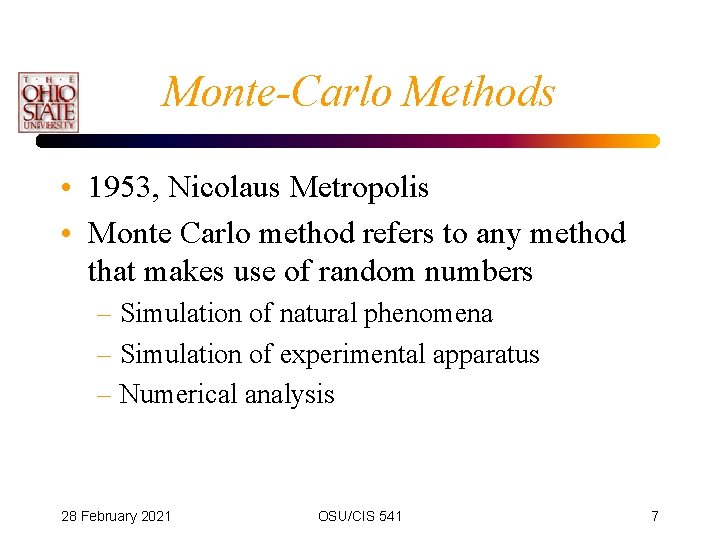 Monte-Carlo Methods • 1953, Nicolaus Metropolis • Monte Carlo method refers to any method