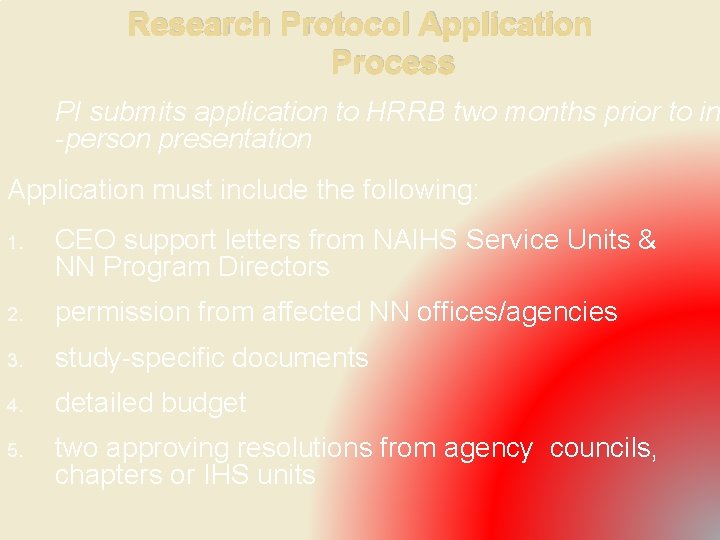 Research Protocol Application Process PI submits application to HRRB two months prior to in