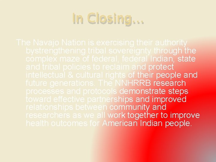 In Closing… The Navajo Nation is exercising their authority bystrengthening tribal sovereignty through the