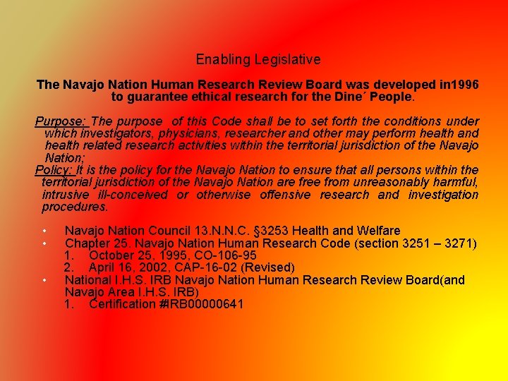 Enabling Legislative The Navajo Nation Human Research Review Board was developed in 1996 to
