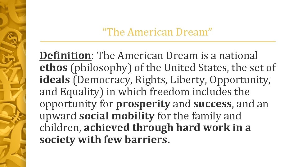 “The American Dream” Definition: The American Dream is a national ethos (philosophy) of the