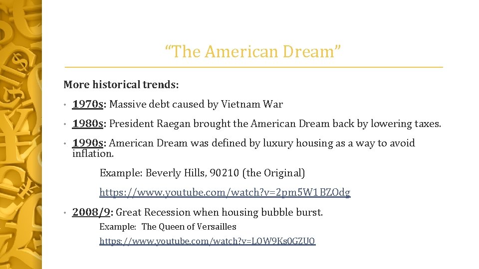 “The American Dream” More historical trends: • 1970 s: Massive debt caused by Vietnam