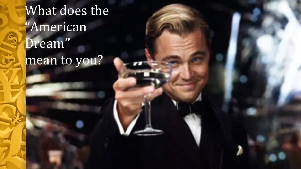 What does the “American Dream” mean to you? 