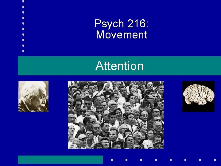 Psych 216: Movement Attention 