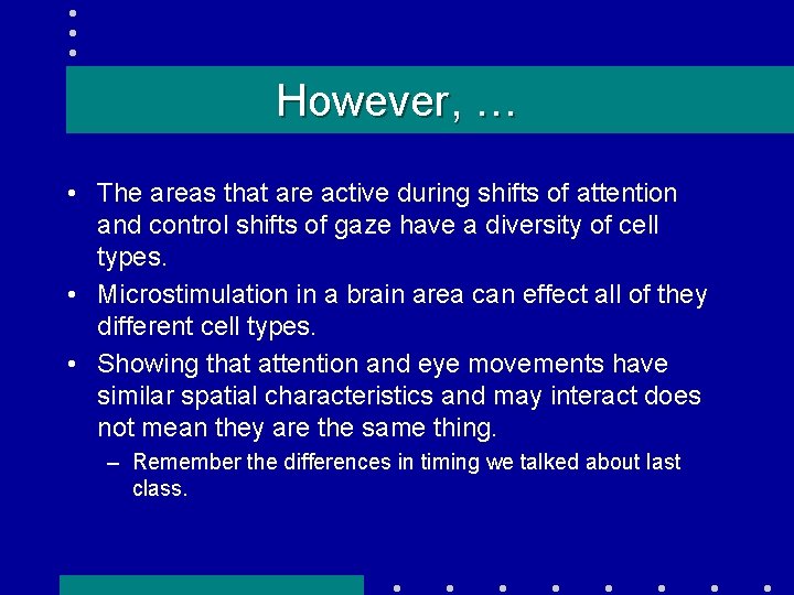 However, … • The areas that are active during shifts of attention and control