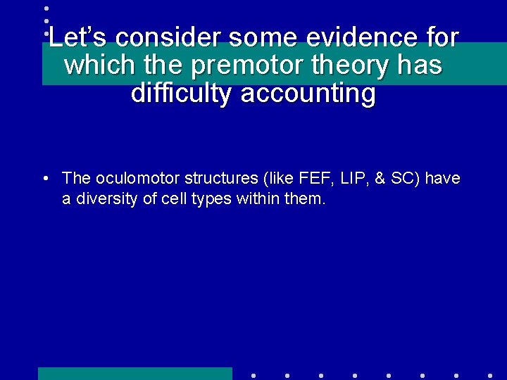 Let’s consider some evidence for which the premotor theory has difficulty accounting • The