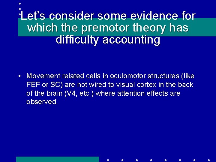 Let’s consider some evidence for which the premotor theory has difficulty accounting • Movement